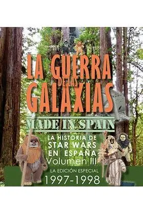 LA GUERRA DE LAS GALAXIAS MADE IN SPAIN VOL. 3: LA HISTORIA DE STAR WARS EN ESPAÑA (LA EDICION ESPEC LA GUERRA DE LAS GALAXIAS MADE IN SPAIN VOL. 3: LA HISTORIA DE STAR WARS EN ESPAÑA (LA EDICION ESPEC
