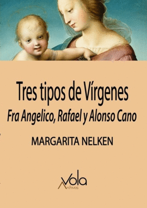 TRES TIPOS DE VÍRGENES: FRA ANGELICO, RAFAEL Y ALONSO CANO