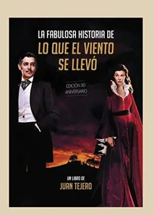 LA FABULOSA HISTORIA DE LO QUE EL VIENTO SE LLEVÓ