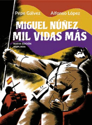 MIGUEL NÚÑEZ MIL VIDAS MÁS (NUEVA EDICIÓN AMPLIADA)