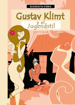 GUSTAV KLIMT Y EL JUGENDSTIL (BIOGRAFIA-COMIC)