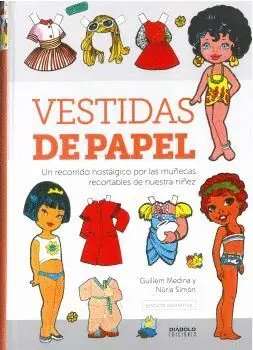 VESTIDAS DE PAPEL. EDICION DEFINITIVA. UN RECORRIDO NOSTALGICO POR LAS MUÑECAS RECORTABLES DE NUESTR