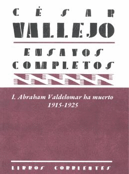 ENSAYOS COMPLETOS I: ABRAHAM VALDELOMAR HA MUERTO 1915-1925.