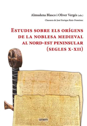 ESTUDIS SOBRE ELS ORIGENS DE LA NOBLESA MEDIEVAL AL NORD-EST PENINSULAR (SEGLES X-XII) ESTUDIS SOBRE ELS ORIGENS DE LA NOBLESA MEDIEVAL AL NORD-EST PENINSULAR (SEGLES X-XII)