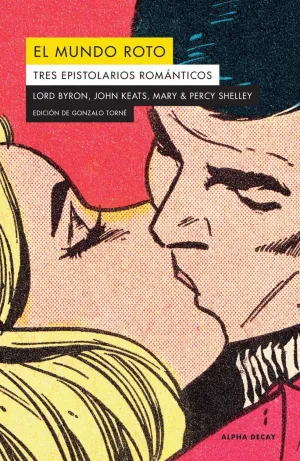 EL MUNDO ROTO: TRES EPISTOLARIOS ROMANTICOS