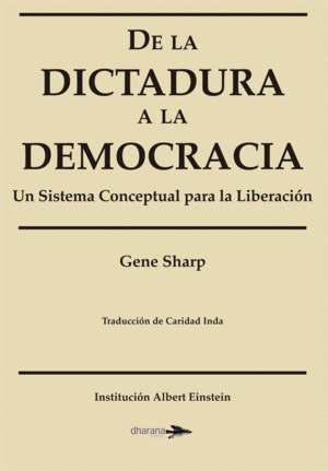 DE LA DICTADURA A LA DEMOCRACIA. UN SISTEMA CONCEPTUAL PARA LA LIBERACIÓN