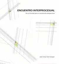 ENCUENTRO INTERPROCESUAL. POR UN MUNDO PARA EL CRECIMIENTO INTERPERSONAL
