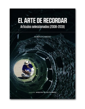 EL ARTE DE RECORDAR. ARTICULOS SELECCIONADOS (2008-2019)
