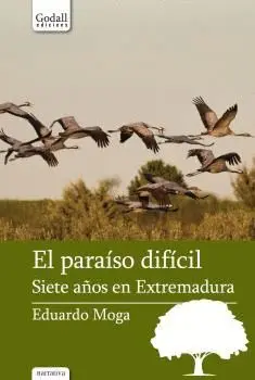 El Paraíso Difícil: Siete Años en Extremadura