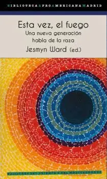ESTA VEZ, EL FUEGO. UNA NUEVA GENERACIÓN HABLA DE LA RAZA