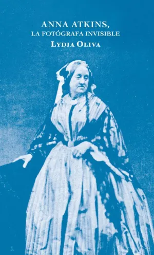 ANNA ATKINS, LA FOTOGRAFA INVISIBLE