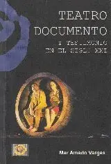 TEATRO DOCUMENTO Y TESTIMONIO EN EL SIGLO XXI.