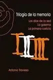 TRILOGIA DE LA MEMORIA. LOS DIAS DE LA SED / LA GALERNA / LA PRIMERA CARICIA