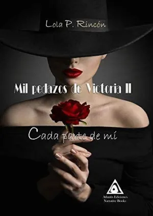 CADA PARTE DE MI. MIL PEDAZOS DE VICTORIA II