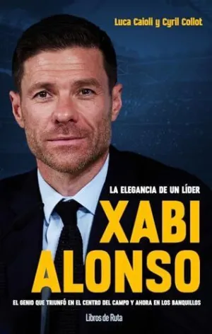 Xabi Alonso. La Elegancia de un Líder