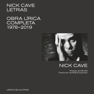 NICK CAVE: LETRAS (OBRA LIRICA COMPLETA, 1978-2019)