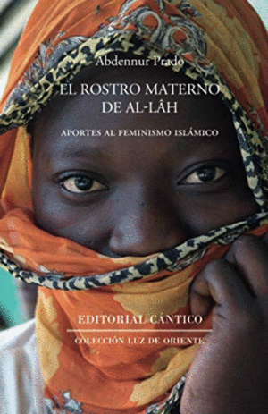 EL ROSTRO MATERNO DE AL-LAH. APORTES AL FEMINISMO ISLAMICO