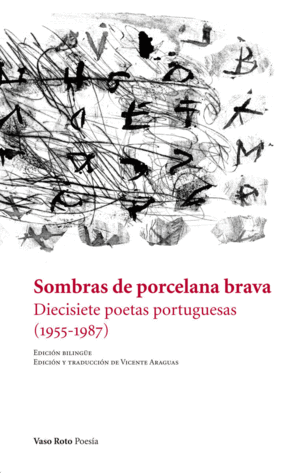SOMBRAS DE PORCELANA BRAVA: DIECISIETE POETAS PORTUGUESAS (1955-1987) (EDICION BILINGÜE)