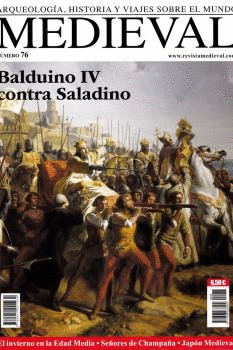 MEDIEVAL Nº 76 - BALDUINO IV CONTRA SALADINO.