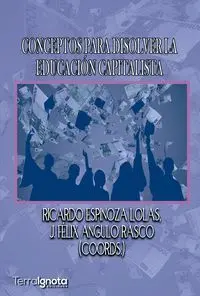 CONCEPTOS PARA DISOLVER LA EDUCACION CAPITALISTA CONCEPTOS PARA DISOLVER LA EDUCACION CAPITALISTA