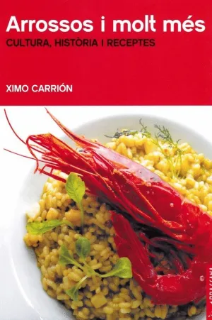 Arrossos I Molt Mes. Cultura, Historia I Receptes
