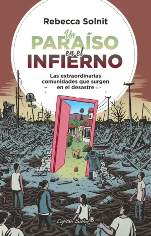 UN PARAÍSO EN EL INFIERNO: LAS EXTRAORDINARIAS COMUNIDADES QUE SURGEN EN EL DESASTRE