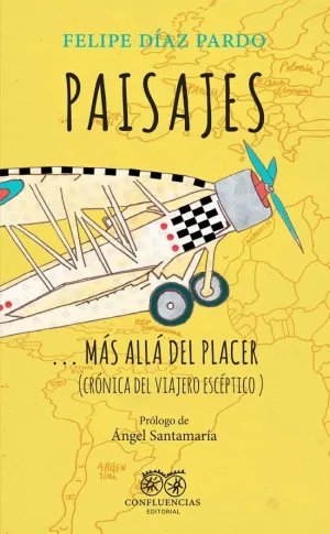 PAISAJES MAS ALLA DEL PLACER (CRONICA DEL VIAJERO ESCEPTICO)