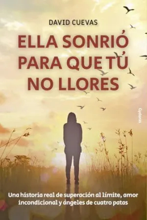 ELLA SONRIÓ PARA QUE TÚ NO LLORES ELLA SONRIÓ PARA QUE TÚ NO LLORES