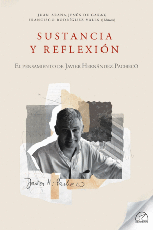 SUSTANCIA Y REFLEXION. EL PENSAMIENTO DE JAVIER HERNANDEZ-PACHECO