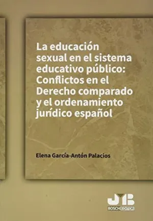 LA EDUCACIÓN SEXUAL EN EL SISTEMA EDUCATIVO PÚBLICO: CONFLICTOS EN EL DERECHO COMPARADO Y EL ORDENAMIENTO JURÍDICO ESPAÑOL