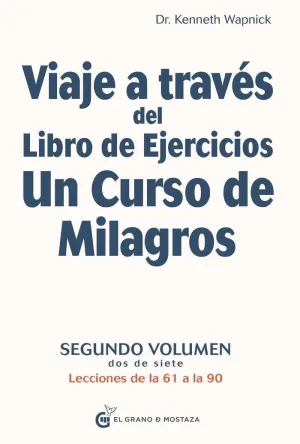 VIAJE A TRAVÉS DEL LIBRO DE EJERCICIOS. UN CURSO DE MILAGROS: SEGUNDO VOLUMEN (LECCIONES DE LA 61 A