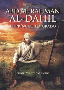 ABD AL-RAHMAN AL-DAHIL, EL PRÍNCIPE EMIGRADO