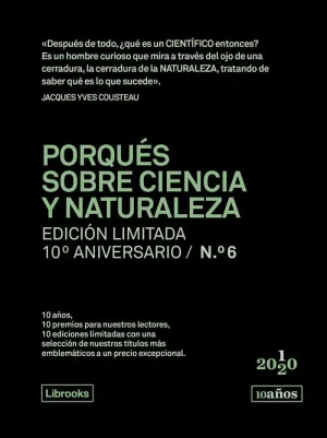 PORQUÉS SOBRE CIENCIA Y NATURALEZA. EDICIÓN LIMITADA 10º ANIVERSARIO Nº 6