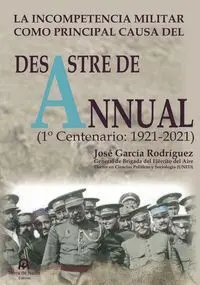La Incompetencia Militar Como Principal Causa del Desastre