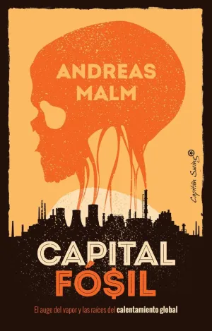 CAPITAL FÓSIL: EL AUGE DEL VAPOR Y LAS RAÍCES DEL CALENTAMIENTO GLOBAL