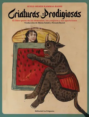 CRIATURAS PRODIGIOSAS: EL LIBRO PERSA DE LOS LOS DEMONIOS, LOS CONJUROS Y LAS APARICIONES
