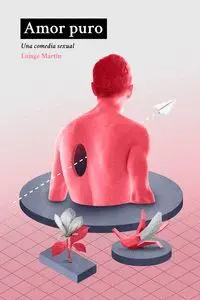 AMOR PURO: UNA COMEDIA SEXUAL AMOR PURO: UNA COMEDIA SEXUAL