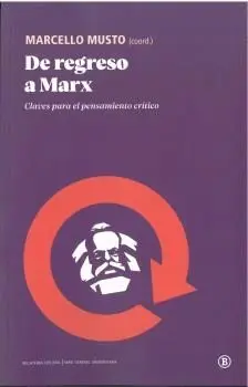 DE REGRESO A MARX. CLAVES PARA EL PENSAMIENTO CRITICO