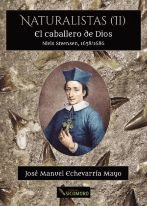 EL CABALLERO DE DIOS. NIELS STEENSEN, 1638-1686