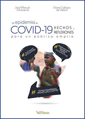 LA EPIDEMIA DE COVID-19. HECHOS Y REFLEXIONES PARA UN PÚBLICO AMPLIO