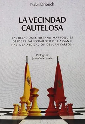 La Vecindad Cautelosa las Relaciones Hispano-Marroquies Des