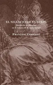 EL SILENCIO DE EUTERPE: BREVIARIO DE SILENCIOS EN LA MÚSICA DE LA MODERNIDAD