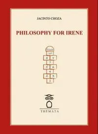 PHILOSOPHY FOR IRENE