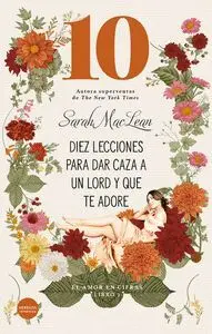 DIEZ LECCIONES PARA DAR CAZA A UN LORD Y QUE TE ADORE: EL AMOR EN CIFRAS. LIBRO 2