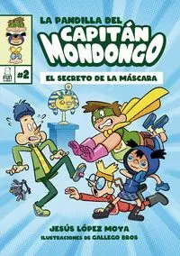 LA PANDILLA DEL CAPITÁN MONDONGO: 2. EL SECRETO DE LA MÁSCARA