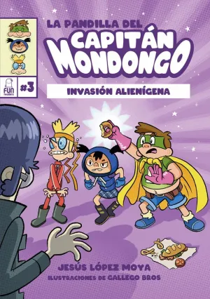 LA PANDILLA DEL CAPITAN MONDONGO: 3. INVASION ALIENIGENA