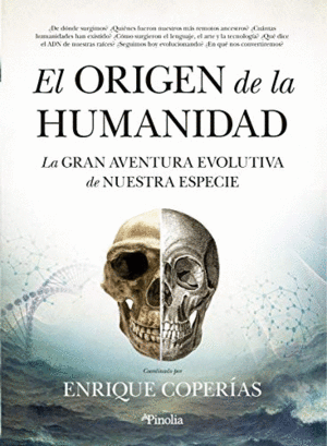EL ORIGEN DE LA HUMANIDAD. LA GRAN AVENTURA EVOLUTIVA DE NUESTRA ESPECIE