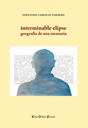 INTERMINABLE ELIPSE. GEOGRAFIA DE UNA MEMORIA INTERMINABLE ELIPSE. GEOGRAFIA DE UNA MEMORIA