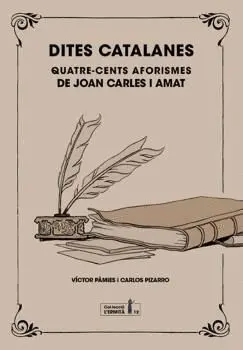 DITES CATALANES. QUATRE-CENTS AFORISMES DE JOAN CARLES I AMAT DITES CATALANES. QUATRE-CENTS AFORISMES DE JOAN CARLES I AMAT