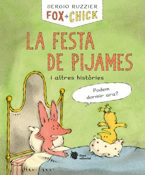 FOX + CHICK. LA FESTA DE PIJAMES I ALTRES HISTÒRIES.